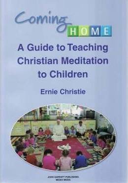 Coming Home: A Guide to Teaching Christian Meditation to Children 