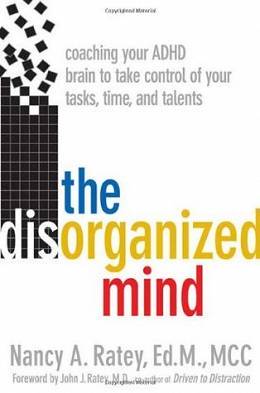 The disorganized mind. Coaching you ADHD brain to take control of your time, tasks, and talents(hardcover)