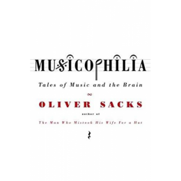 Musicophilia. Tales of music and the brain (hardcover)